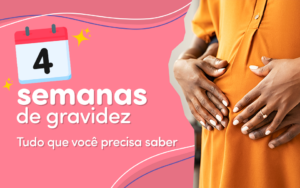 Capa do blog post 4 semanas de gravidez: Tudo que você precisa saber.