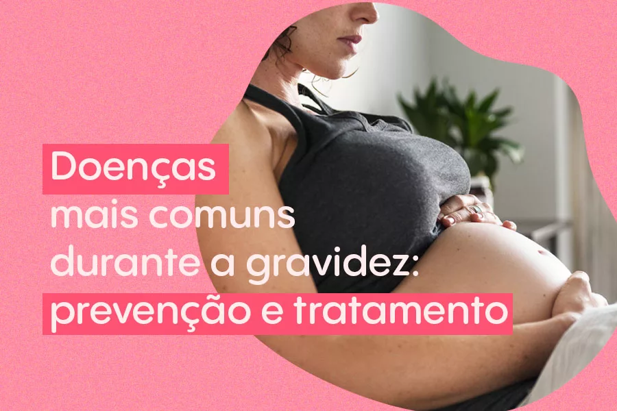 Doenças mais comuns na gravidez blog iFraldas