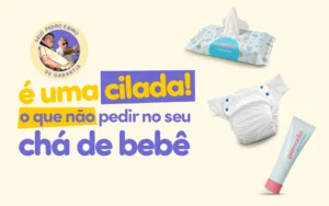 O que não pedir no chá de bebê, evite uma cilada!
