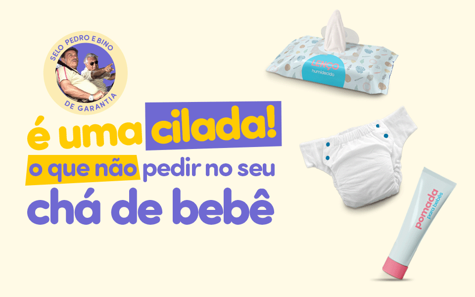 O que não pedir no chá de bebê, evite uma cilada!