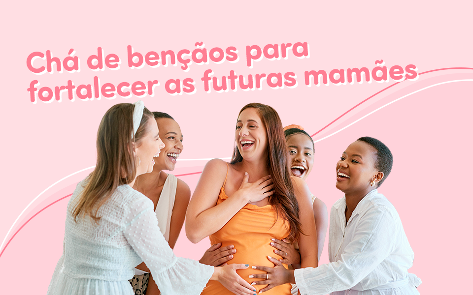 Chá de bençãos: um evento para fortalecer a mamãe.