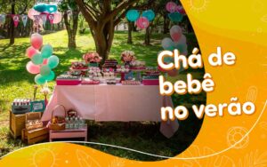 Chá de bebê no verão: 6 dicas para fazer uma festa especial!
