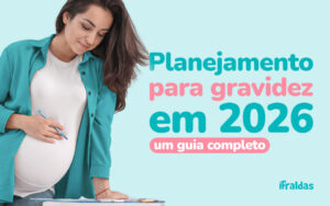 Guia sobre planejamento de gravidez em 2026.