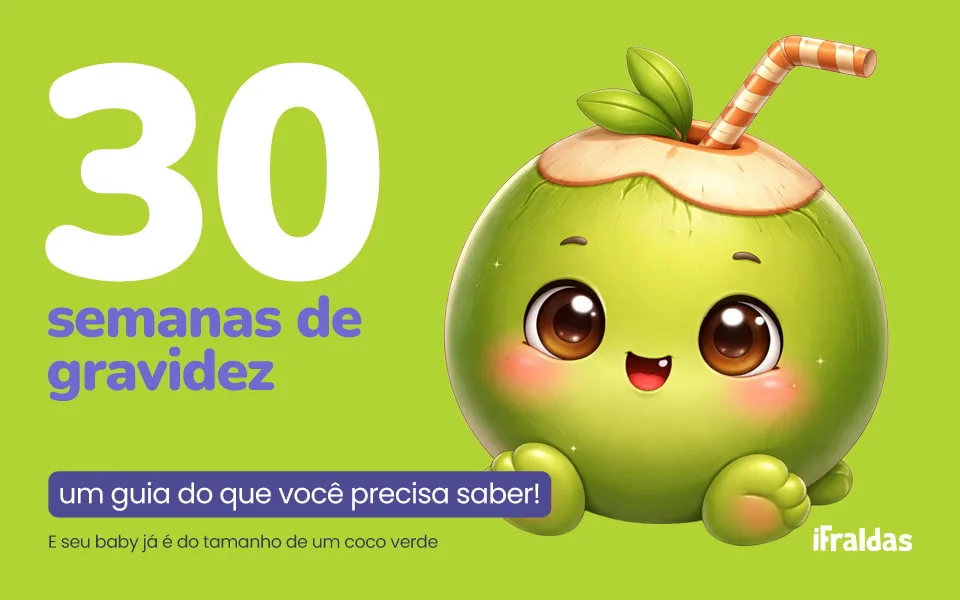 30 semanas de gravidez, guia importante.