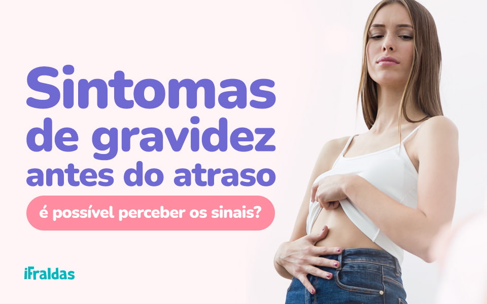 Sintomas de gravidez antes do atraso
